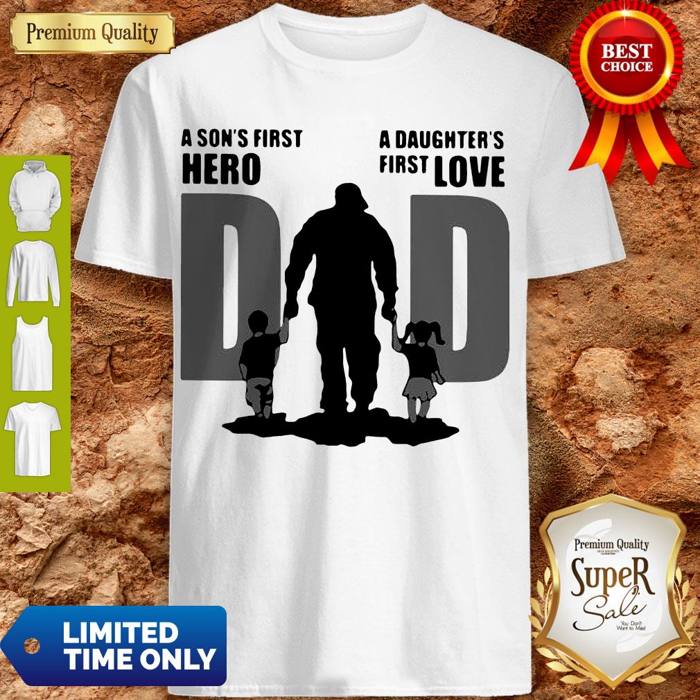 Top Dad A Sons First Hero A Daughters Firstlove Shirt