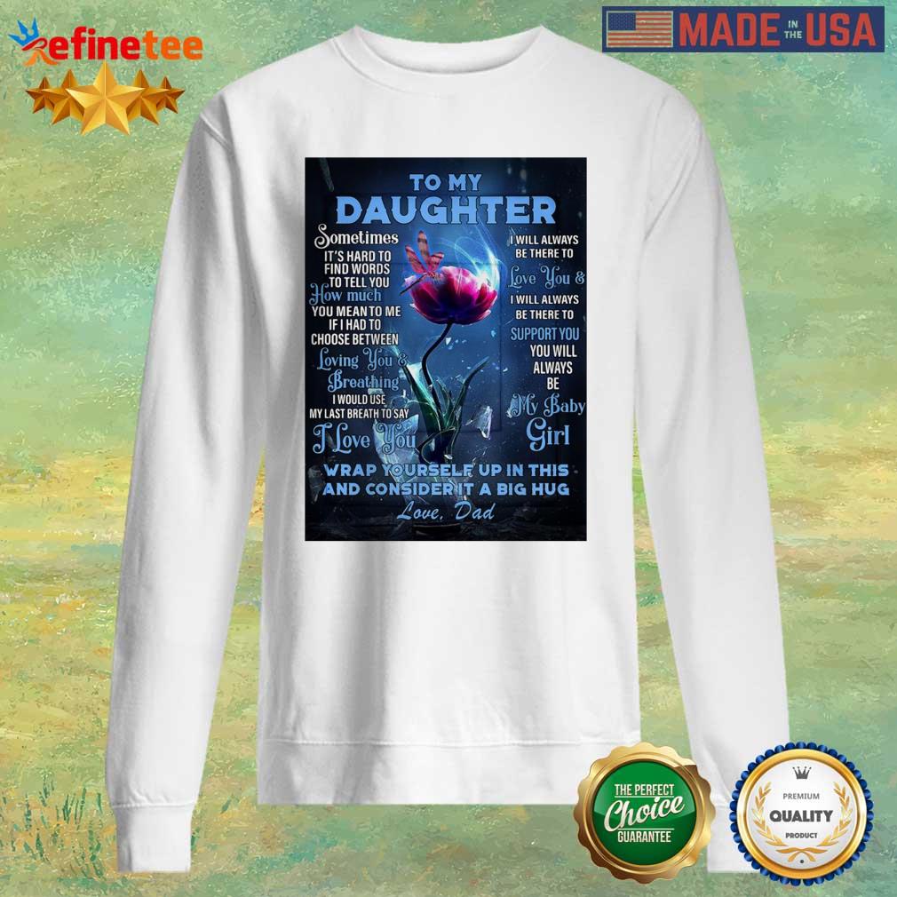 top-dragonfly-flowers-to-my-daughter-wrap-yourself-up-in-this-and-consider-it-a-big-hug-love-dad-sweater.jpg