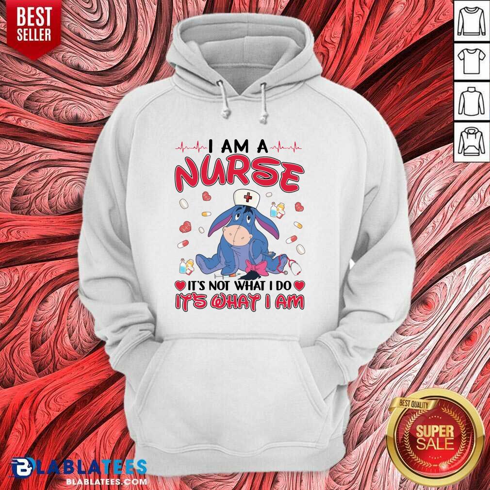 Top Eeyore I Am A Nurse It'S Not What I Do It'S What I Am Shirt