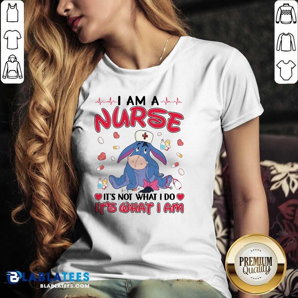 Top Eeyore I Am A Nurse It'S Not What I Do It'S What I Am Shirt