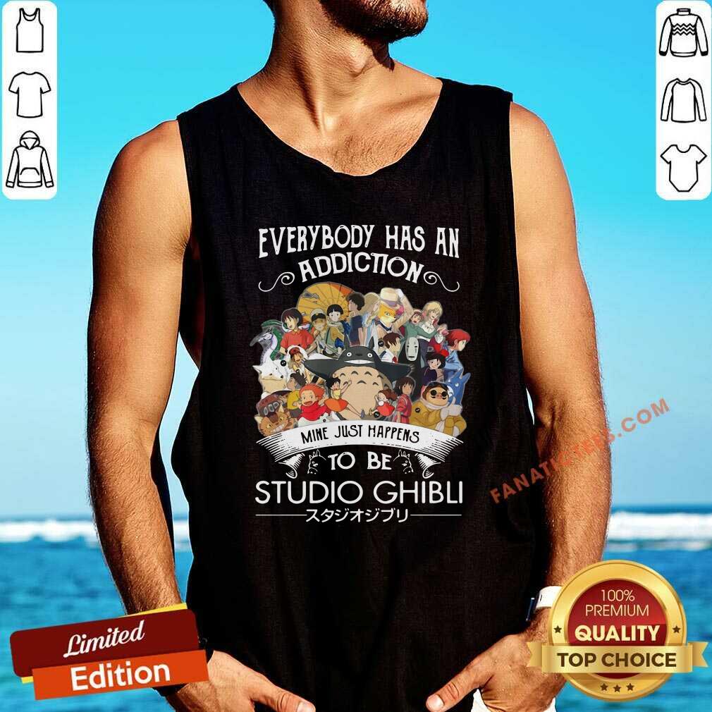 Top Everyone Has An Addiction Mine Just Happens To Be Studio Ghibli Shirt