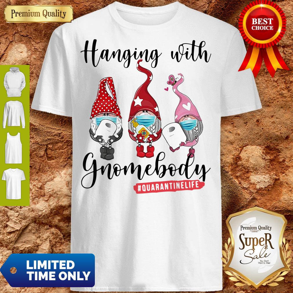 Top Hanging With Gnomebody Mask Toilet Paper Quarantinelife Shirt