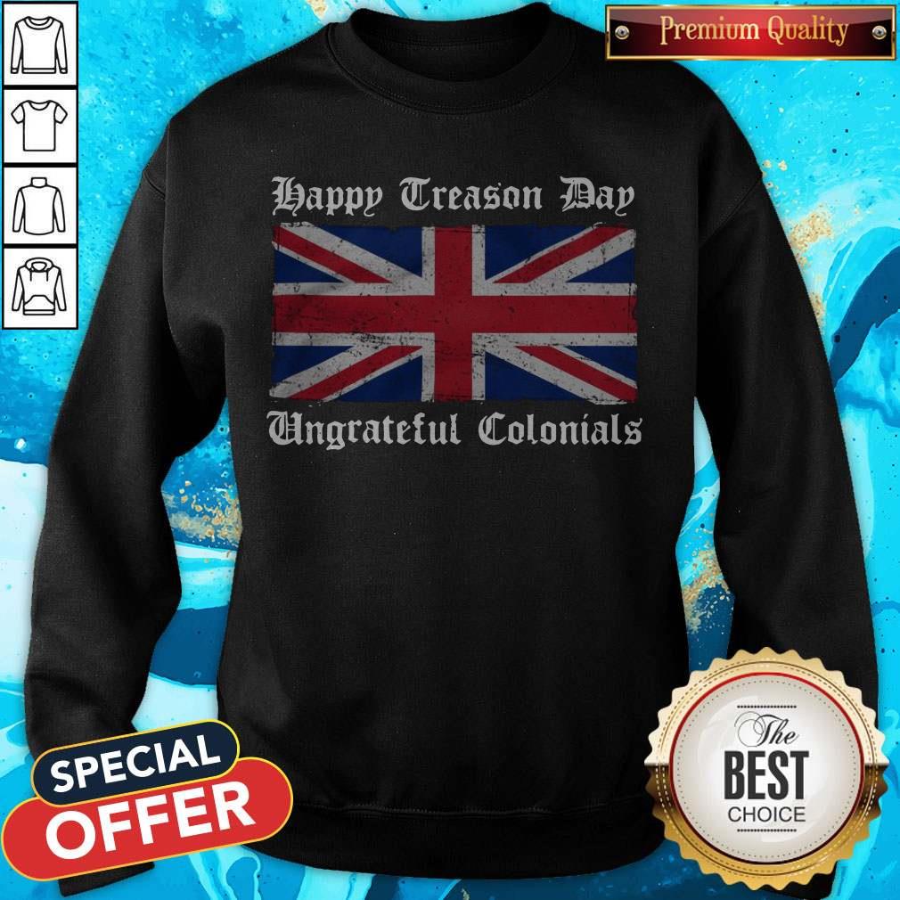 Top Happy Treason Day Ungrateful Colonials Flag Shirt