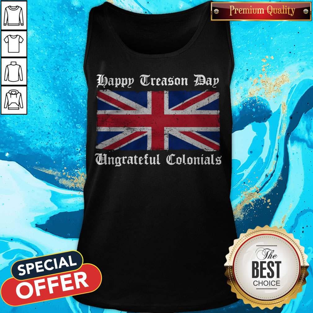 Top Happy Treason Day Ungrateful Colonials Flag Shirt