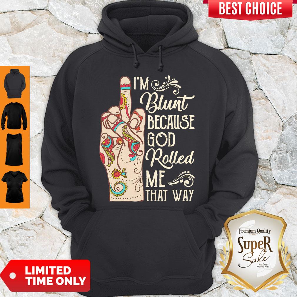 Top Hippie Fuck I’m Blunt Because God Rolled Me That Way Shirt