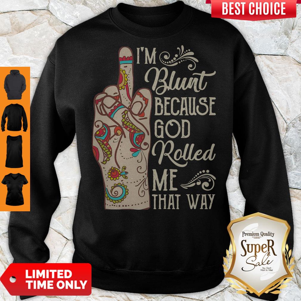 Top Hippie Fuck I’m Blunt Because God Rolled Me That Way Shirt