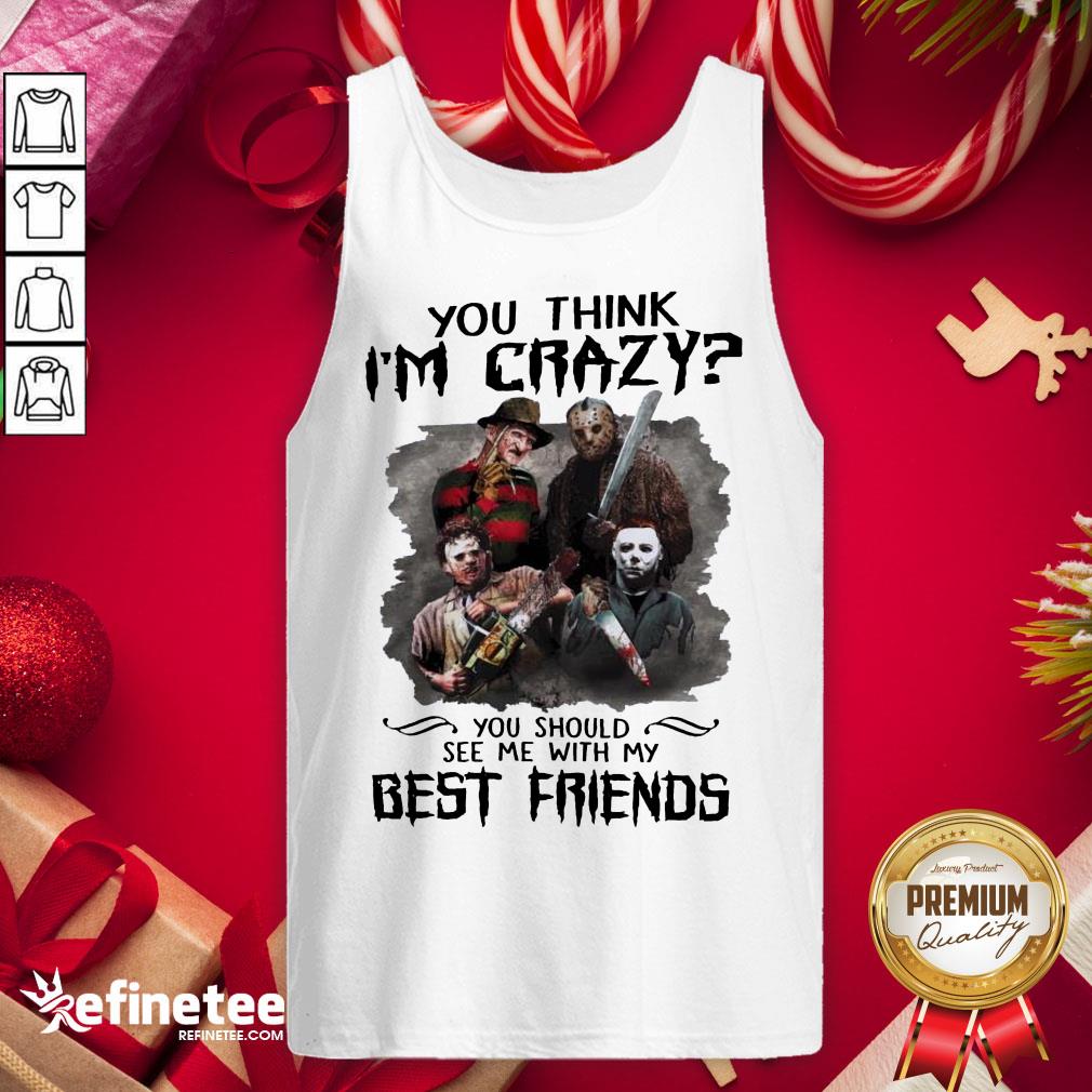 top-horror-characters-movie-you-think-im-crazy-you-should-see-me-with-my-best-friends-halloween-tank-top.jpg