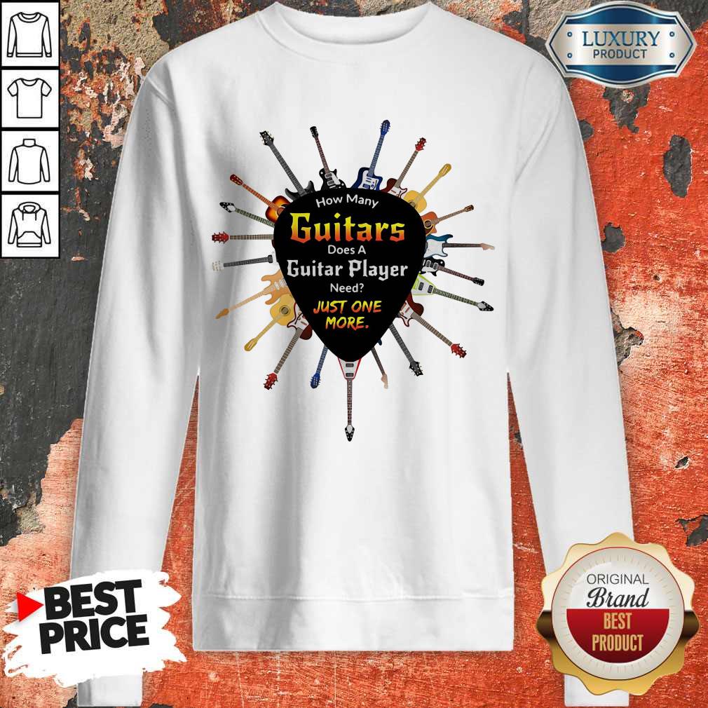 Top How Many Guitars Does A Guitar Player Need Just One More Shirt