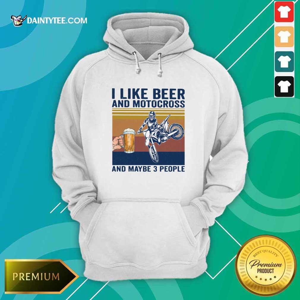 Top I Like Beer And Motocross And Maybe 3 People Vintage Shirt