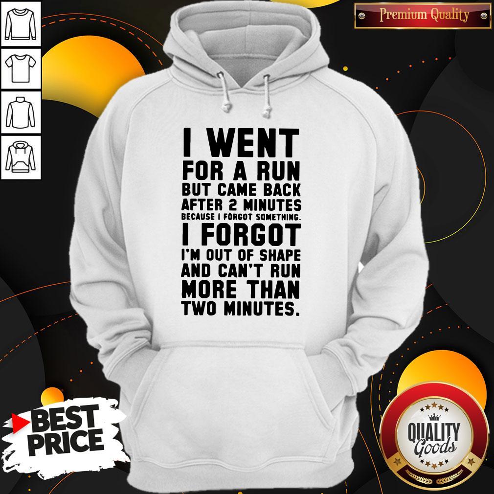 top-i-went-for-a-run-but-came-back-after-2-minutes-because-i-forgot-something-i-forgot-im-ouhoodie.jpg