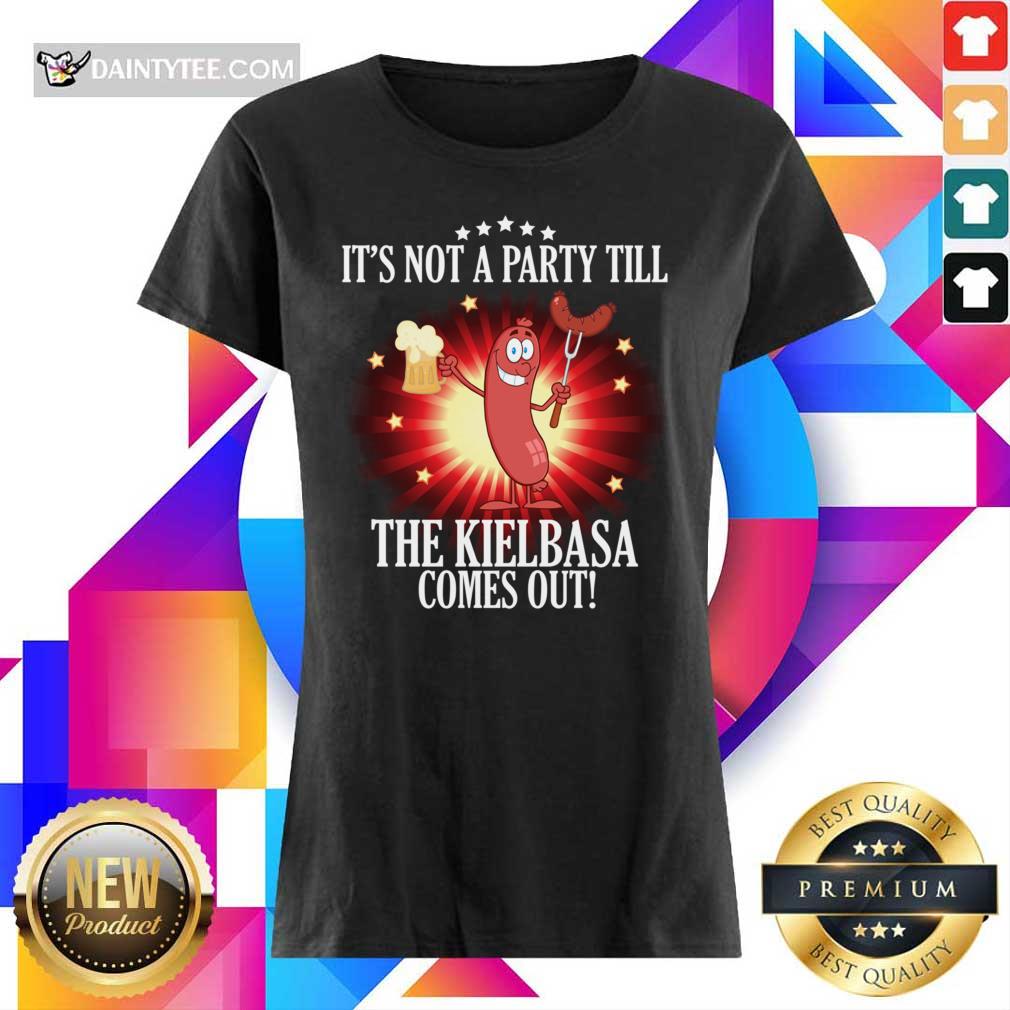 Top It's Not A Party Till The Kielbasa Comes Out Shirt