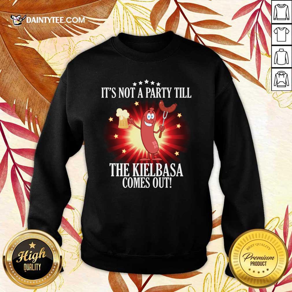 Top It's Not A Party Till The Kielbasa Comes Out Shirt