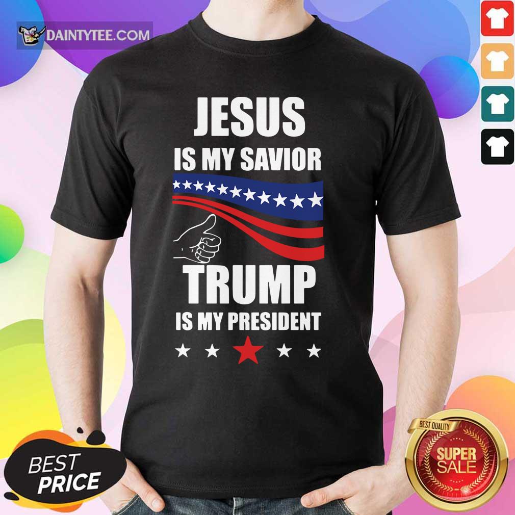 Top Jesus Is My Savior Trump Is My President Shirt