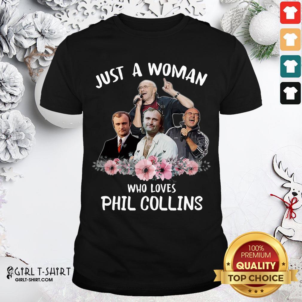 Top Just A Woman Who Loves Phil Collins Shirt