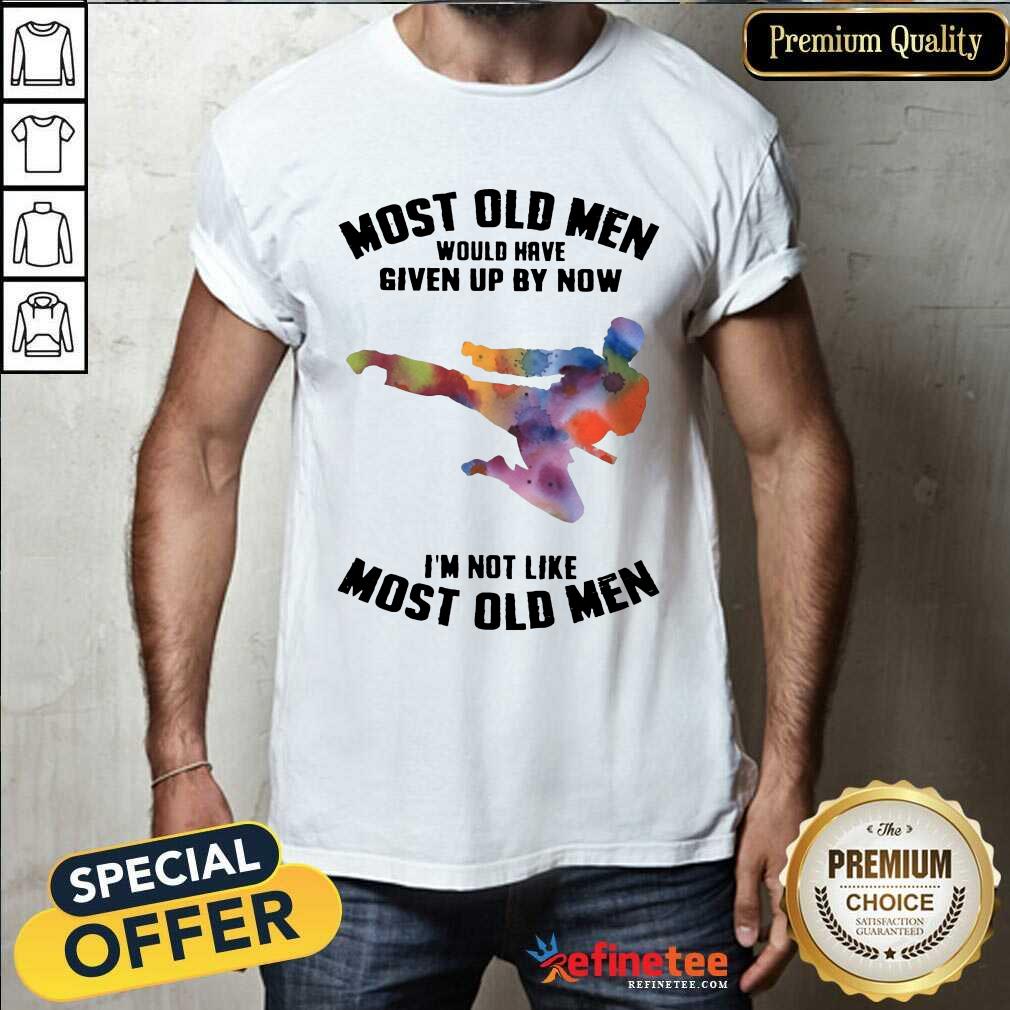 Top Most Old Men Would Have Given Up By Now Karate LGBT Shirt
