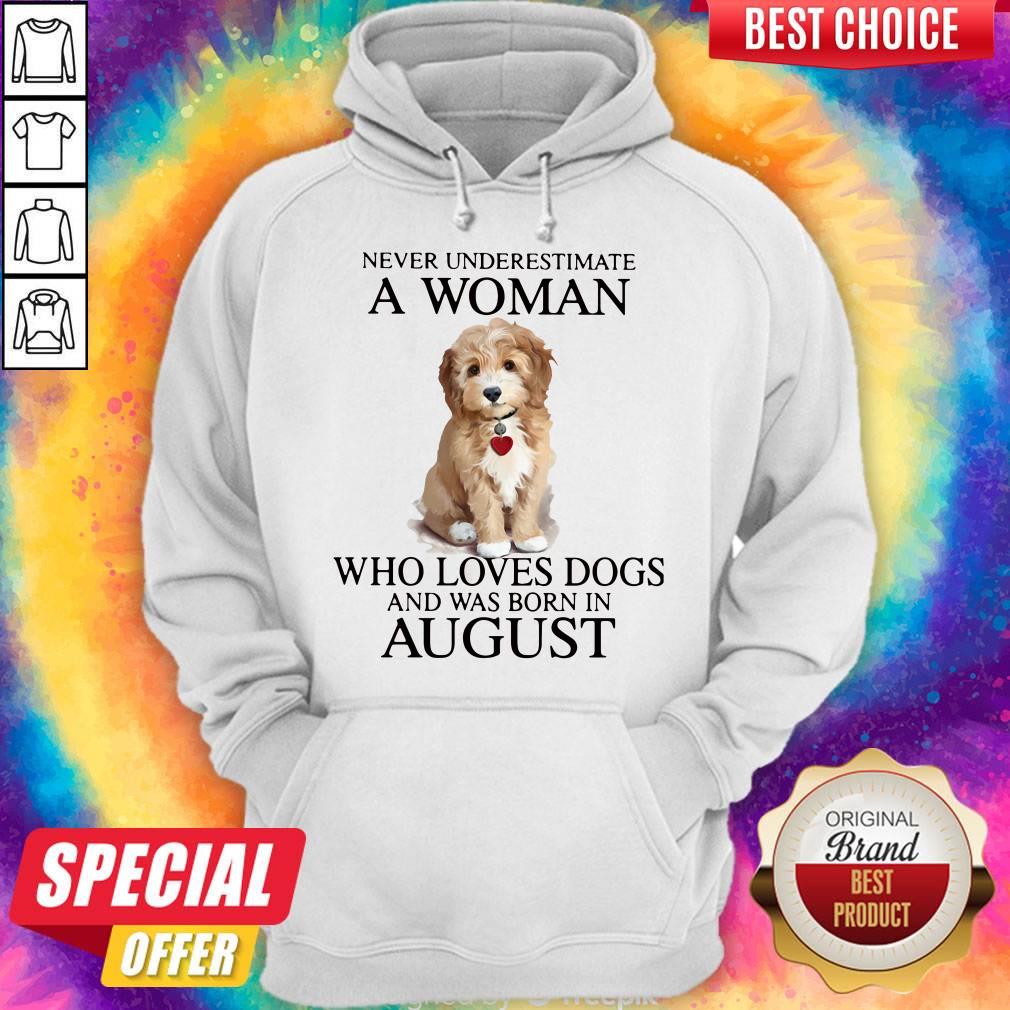 Top Never Underestimate A Woman Who Loves Dogs And Was Born In August Shirt
