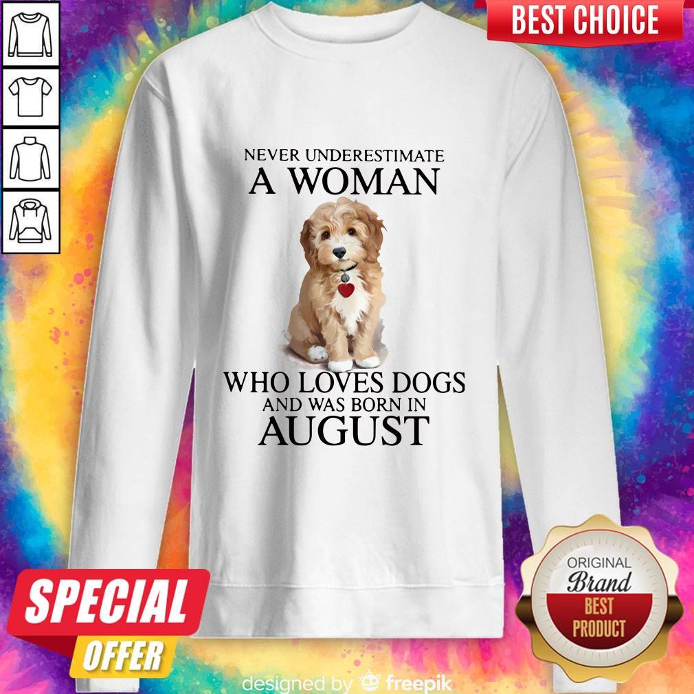 Top Never Underestimate A Woman Who Loves Dogs And Was Born In August Shirt