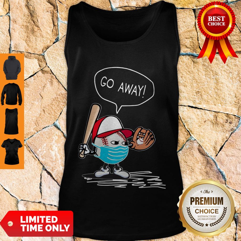 Top Nice Coronavirus Go Away Shirt