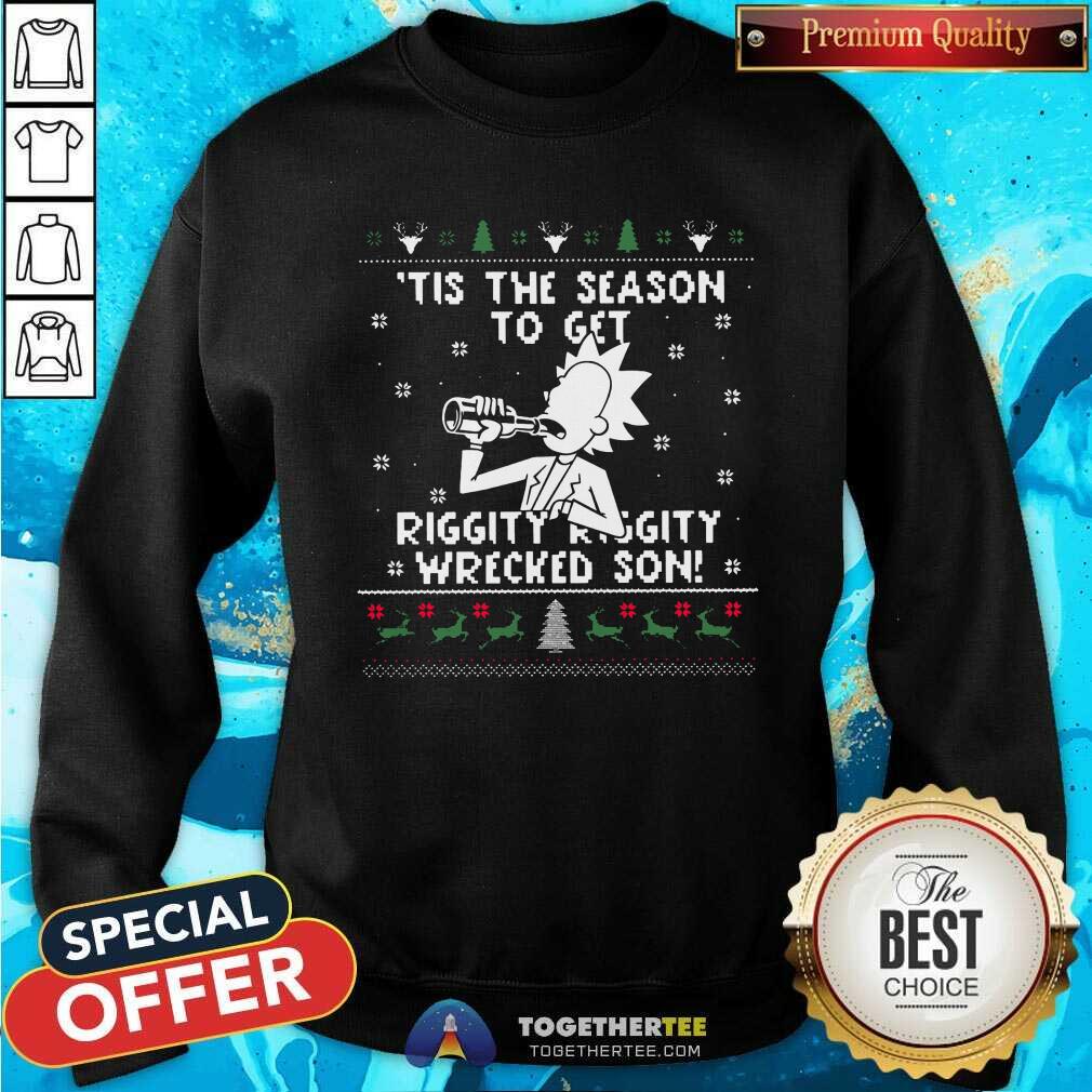 top-rick-sanchez-tis-the-season-to-get-riggity-riggity-wrecked-sweatshirt.jpg
