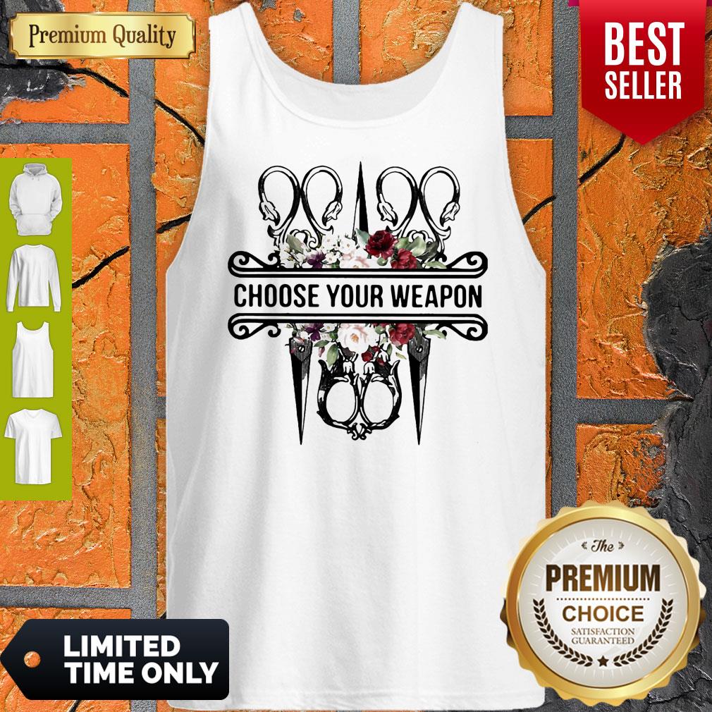 Top Sewing Choose Your Weapon Flowers Shirt