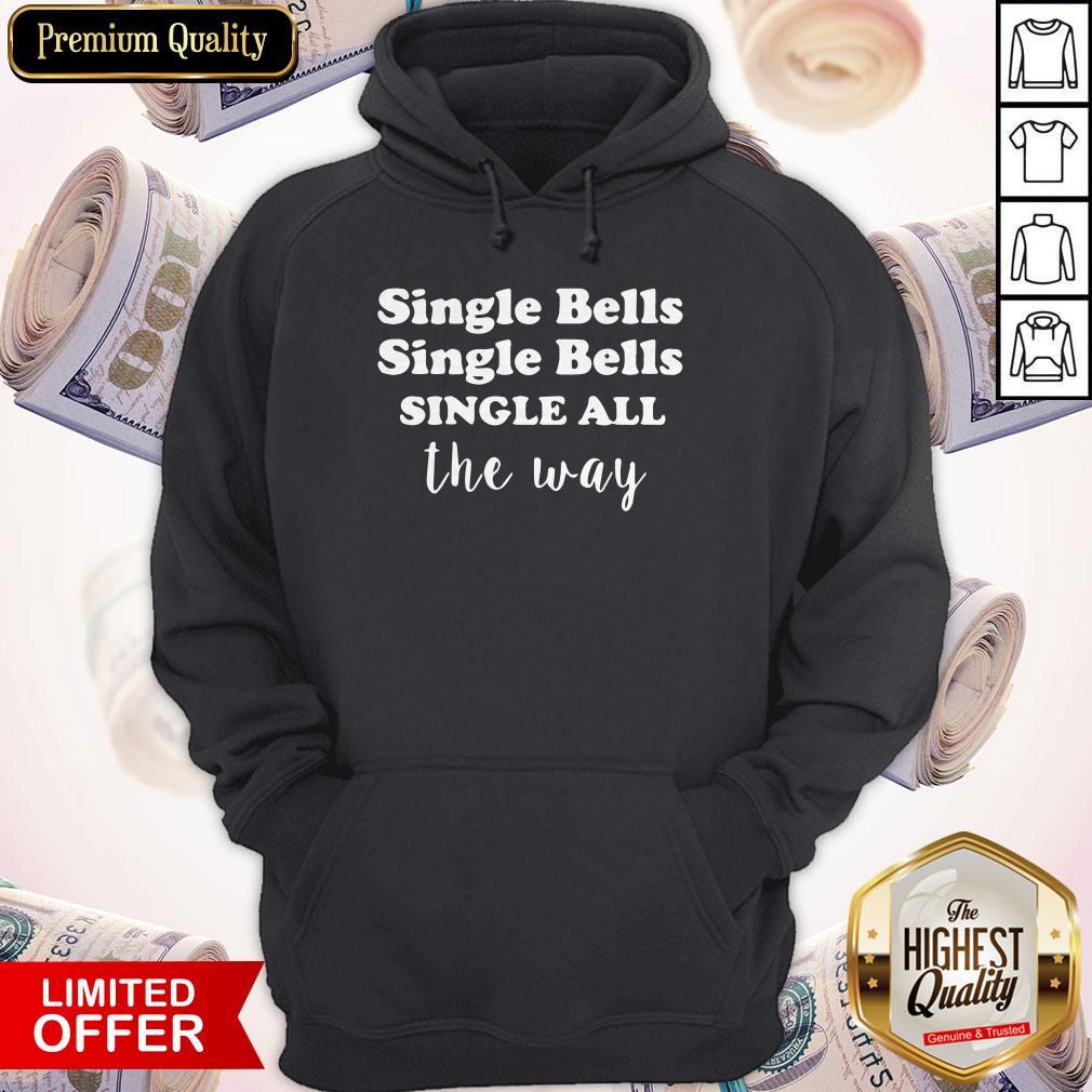 Top Single Bells Single All The Way Funny Dating Christmas Shirt