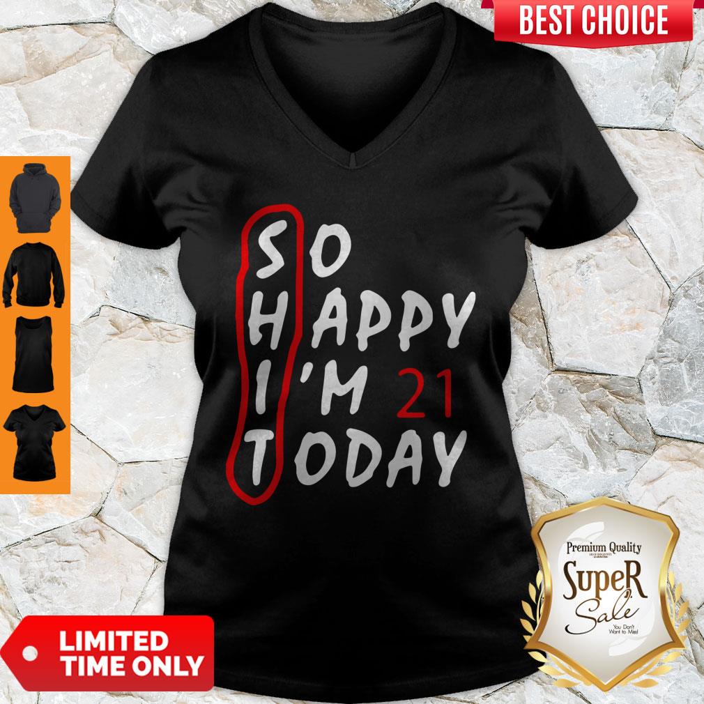 Top So Happy I’m 21 Today Shirt