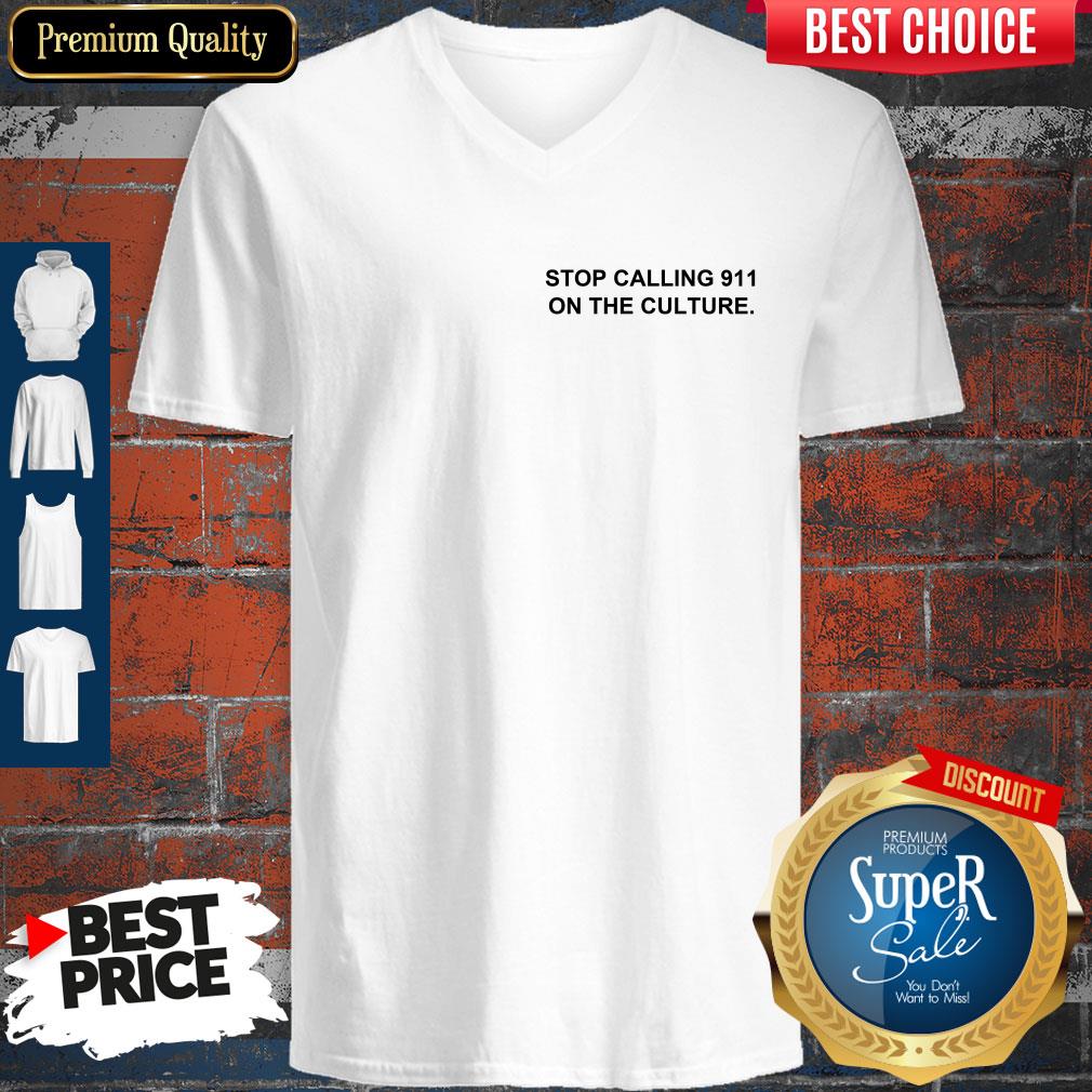 Top Stop Calling 911 On The Culture Shirt