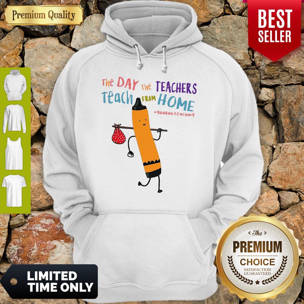 Top The Day The Teachers Teach From Home Quaranteaching Shirt