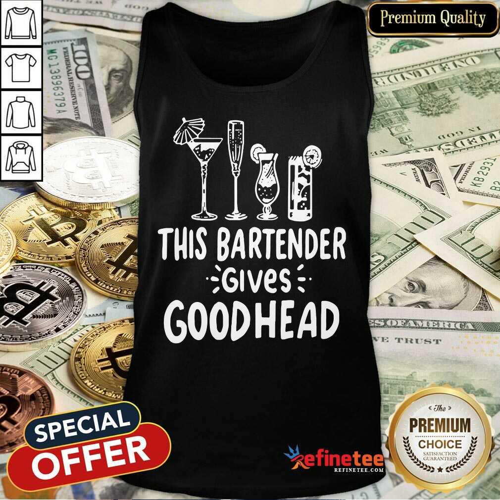 Top This Bartender Give Good Head Shirt