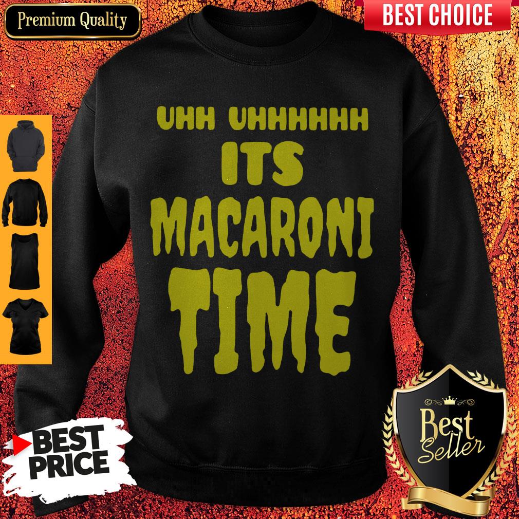Top Uhh It’s Macaroni Time Shirt