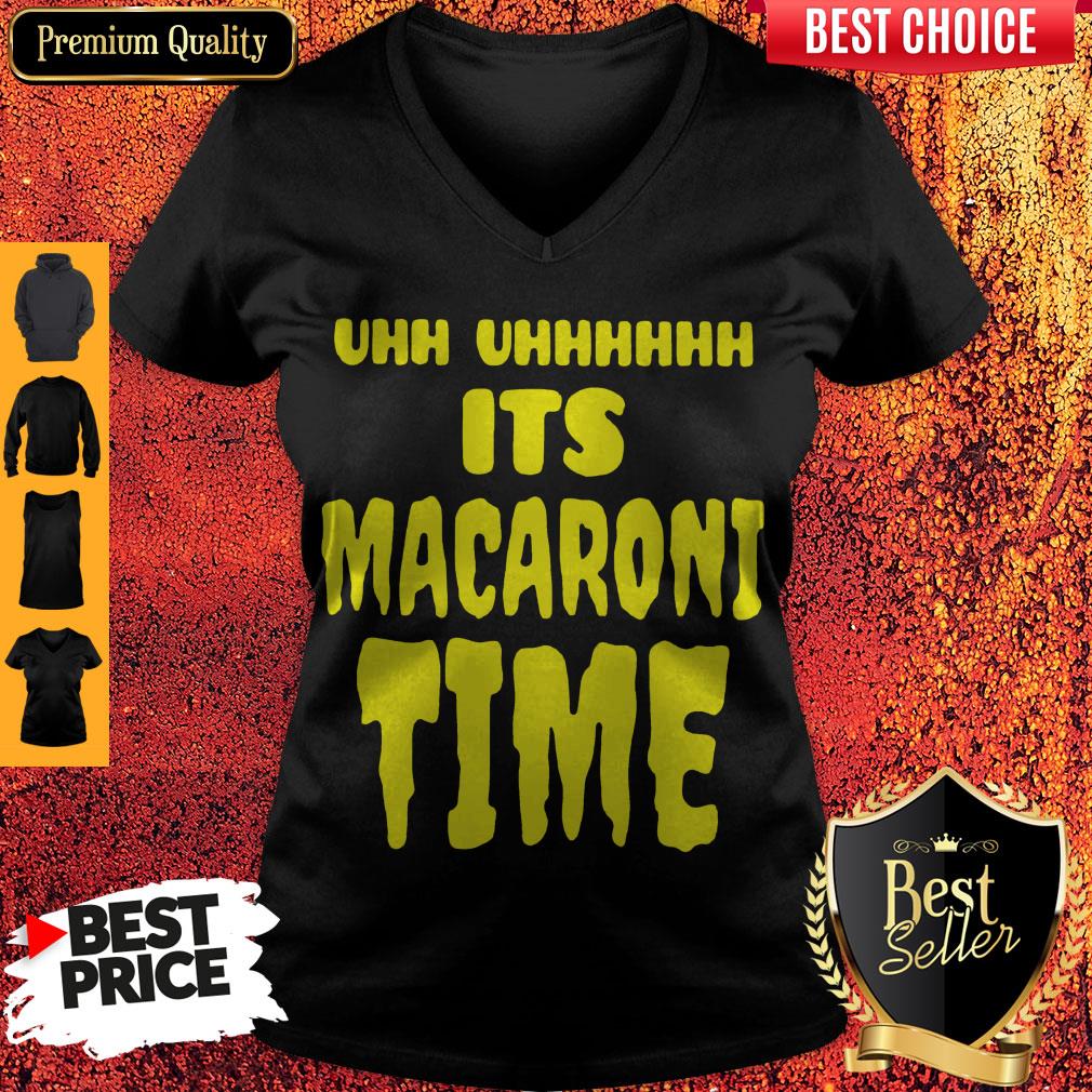 Top Uhh It’s Macaroni Time Shirt