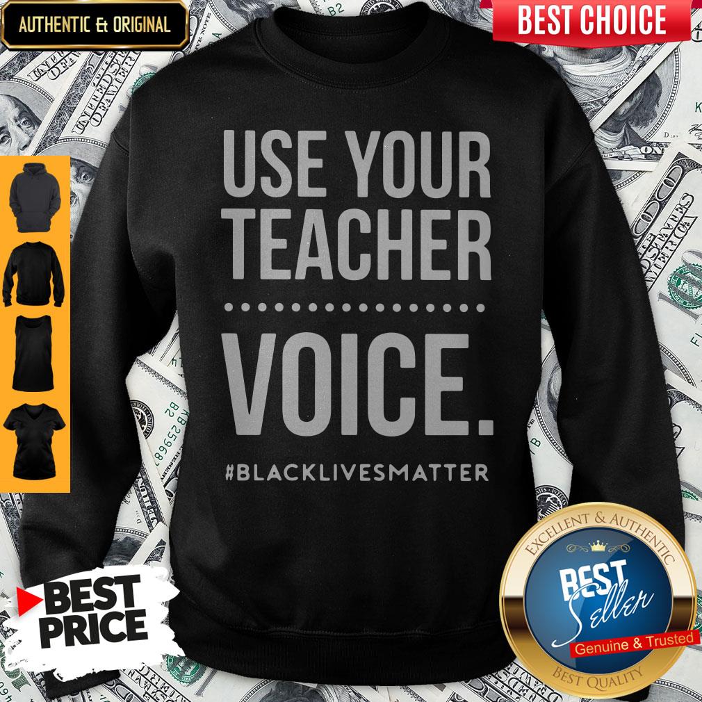 Top Use Your Teacher Voice Black Lives Matter Shirt
