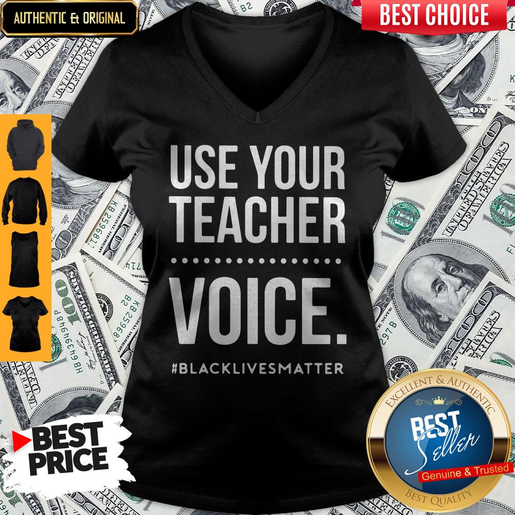 Top Use Your Teacher Voice Black Lives Matter Shirt