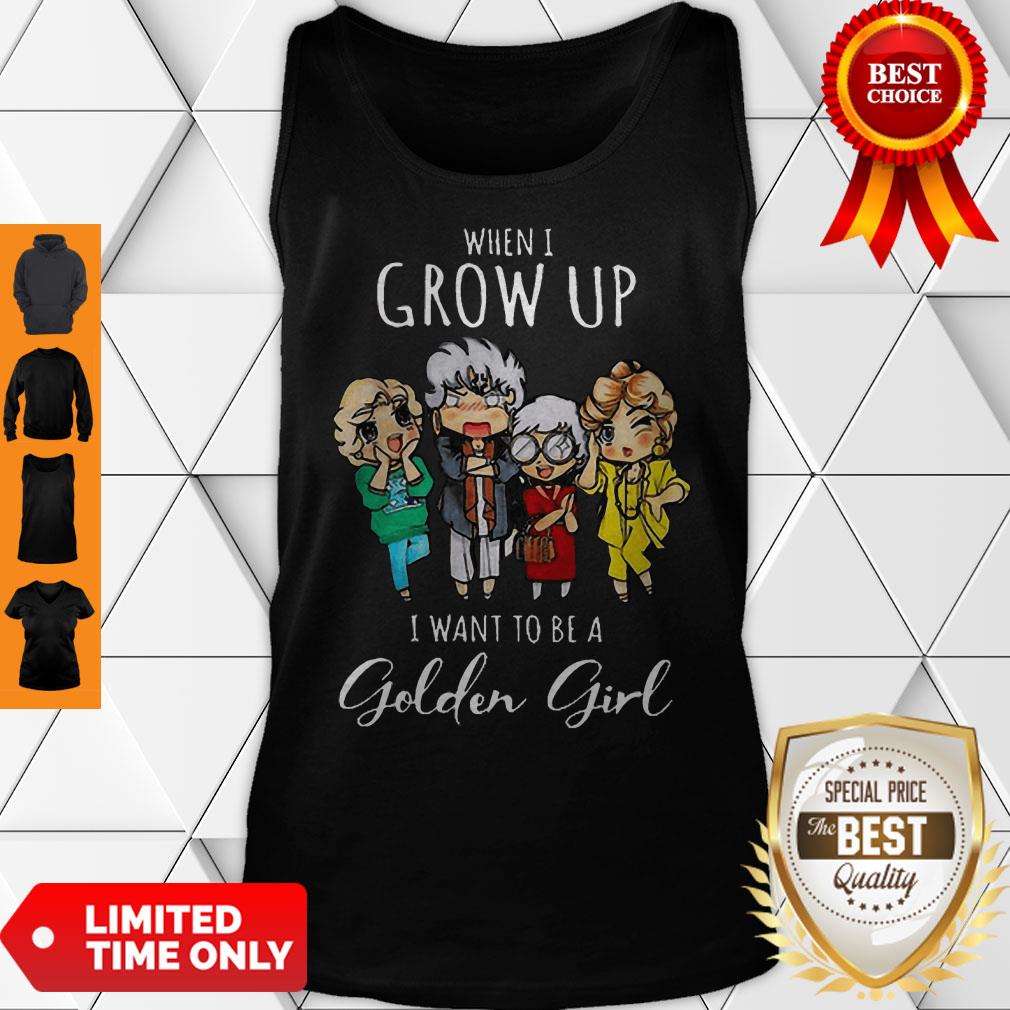 Top When I Grow Up I Want To Be A Golden Girl Cartoon Shirt