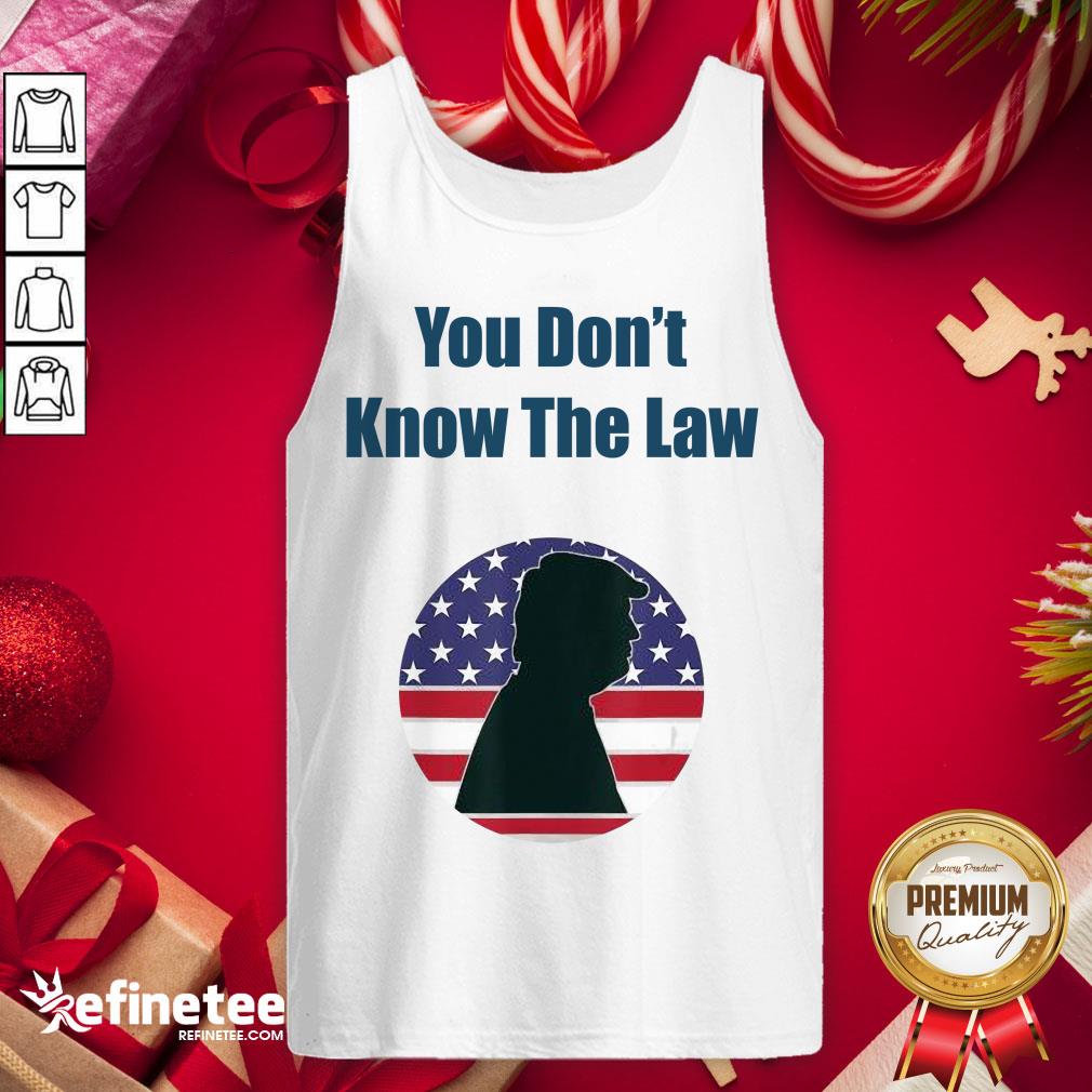 Top You Don't Know The Law Debate Trump America Shirt