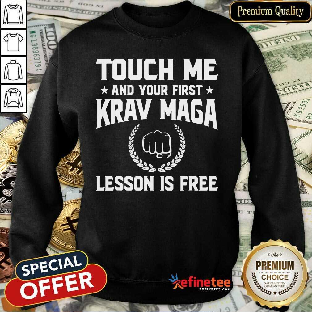 Touch Me And Your First Krav Maga Lesson Is Free Shirt