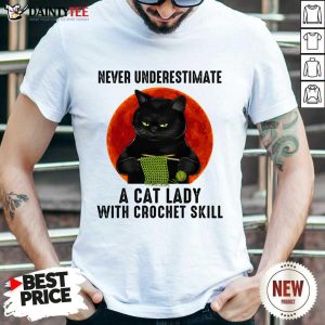 Never Underestimate A Cat Lady With Crochet Skill Shirt