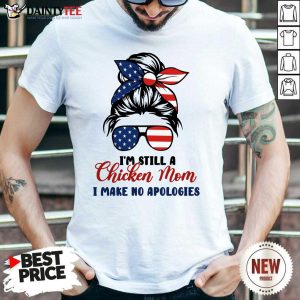 I'm Still A Chicken Mom Shirt