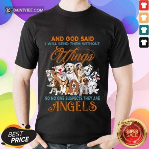 Wings Dog And God Said Angels Shirt