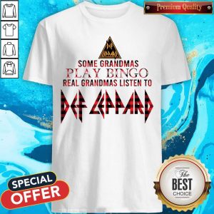 Some Grandmas Play Bingo Real Grandmas Listen To Def Leppard Shirt