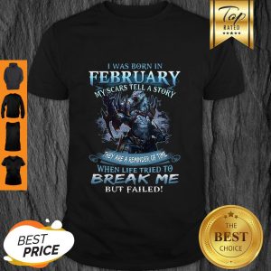 Pretty Wolf Warrior I Was Born In February My Scars Tell A Story Shirt