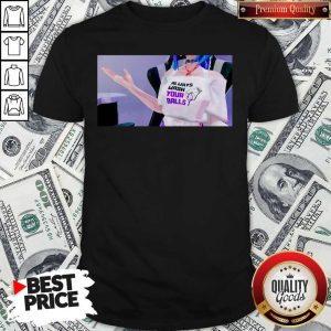 Good Funny Always Wash Your Balls Shirt