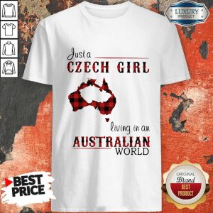 Beautiful Just A Czech Girl Living In An Australian World Shirt