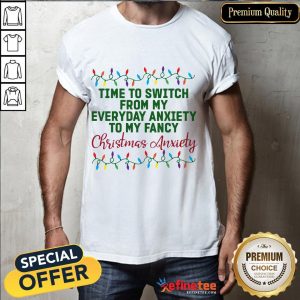 Official Time Switch Everyday Anxiety Fancy Christmas Anxiety Shirt