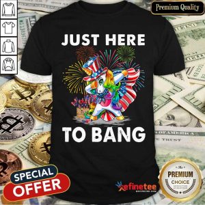 Unicorn Just Here To Bang Shirt