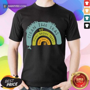 Original Clean The Seas Plant More Trees Save The Bees Shirt