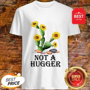 Cactus Sunflower Not A Hugger Shirt