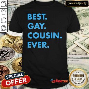 Super Nice Best Gay Cousin Ever Shirt