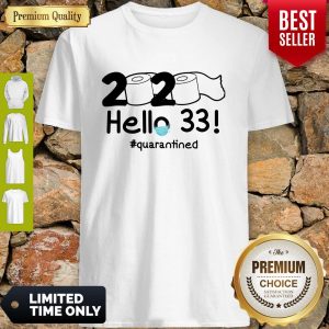 Nice 2020 Hello 33 Quarantined Shirt