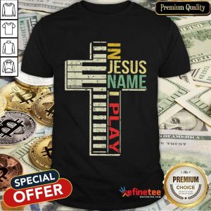Awesome In Jesus Name I Play Piano Vintage Shirt